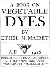 A Book on Vegetable Dyes — Ethel Mairet cover