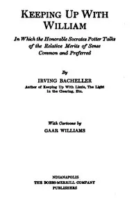 Keeping Up with William: In which the Honorable Socrates Potter Talks of the Relative Merits of Sense Common and Preferred — Irving Bacheller cover