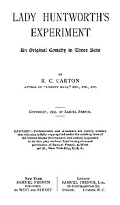 Lady Huntworth's Experiment: An original comedy in three acts — R. C. (Richard Claude) Carton cover