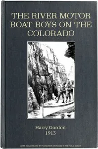 The River Motor Boat Boys on the Colorado; Or, The Clue in the Rocks — Harry Gordon cover