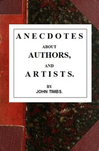Anecdotes about Authors, and Artists — John Timbs cover