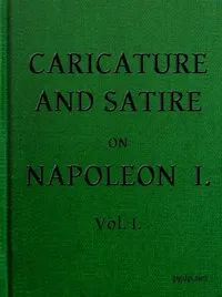 English Caricature and Satire on Napoleon I.  Volume 1 (of 2) — John Ashton cover