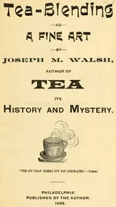 Tea-Blending as a Fine Art — Joseph M. Walsh cover