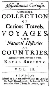 Miscellanea Curiosa, Vol. 3: containing a collection of curious travels, voyages, and natural histories of countries as they have been delivered in to the Royal Society — Royal Society (Great Britain) cover