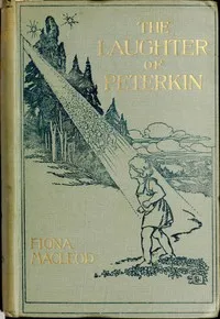 The Laughter of Peterkin: A retelling of old tales of the Celtic Wonderworld — William Sharp cover