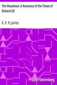 The Woodman: A Romance of the Times of Richard III — G. P. R. (George Payne Rainsford) James cover