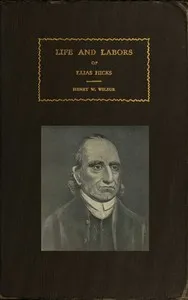 The Life and Labors of Elias Hicks — Henry Watson Wilbur cover