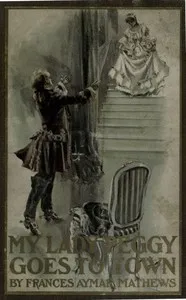 My Lady Peggy Goes to Town — Frances Aymar Mathews cover