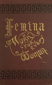 Femina, A Work for Every Woman — John A. (John Alexander) Miller cover