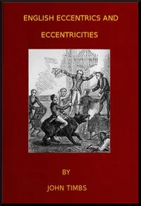 English Eccentrics and Eccentricities — John Timbs cover