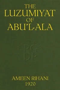 The Luzumiyat of Abu'l-Ala: Selected from his Luzum ma la Yalzam and Suct us-Zand — Abu al-ʻAlaʼ al-Maʻarri cover