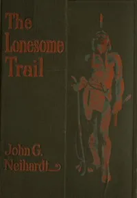 The Lonesome Trail — John G. Neihardt cover