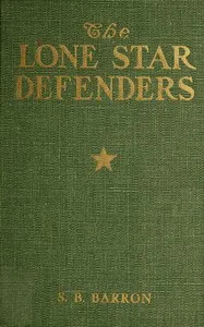 The Lone Star Defenders : $b a chronicle of the Third Texas Cavalry, Ross' Brigade — S. B. (Samuel Benton) Barron cover