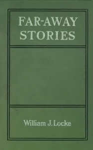 Far-away Stories — William John Locke cover