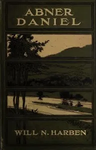 Abner Daniel: A Novel — Will N. (Will Nathaniel) Harben cover