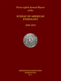 Forty-Eighth Annual Report of the Bureau of American Ethnology to the Secretary of the Smithsonian Institution, 1930-1931, Government Printing Office, Washington, 1933. — Anonymous cover
