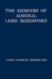 The Memoirs of Admiral Lord Beresford — Charles William De la Poer Beresford, Baron Beresford cover