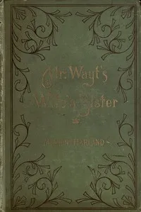 Mr. Wayt's Wife's Sister — Marion Harland cover