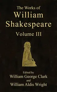 The Works of William Shakespeare [Cambridge Edition] [Vol. 3 of 9] — William Shakespeare cover
