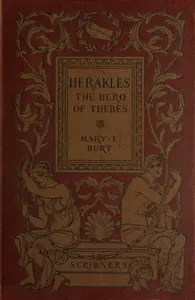 Herakles, the Hero of Thebes, and Other Heroes of the Myth: Adapted from the Second Book of the Primary Schools of Athens, Greece — Zénaïde A. (Zénaïde Alexeïevna) Ragozin cover
