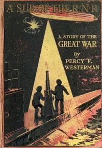 A Sub. of the R.N.R.: A Story of the Great War — Percy F. (Percy Francis) Westerman cover