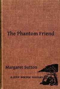 The Phantom Friend: A Judy Bolton Mystery — Margaret Sutton cover