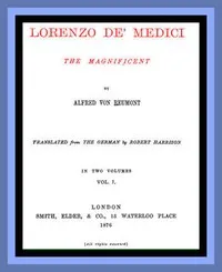 Lorenzo de' Medici, the Magnificent (vol. 1 of 2) — Alfred von Reumont cover