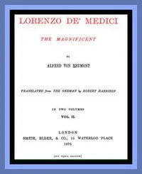 Lorenzo de' Medici, the Magnificent (vol. 2 of 2) — Alfred von Reumont cover