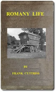 Romany Life: Experienced and Observed during many Years of Friendly Intercourse with the Gypsies — Frank Cuttriss cover