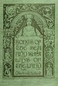 Songs of the Sea and Lays of the Land — Charles Godfrey Leland cover