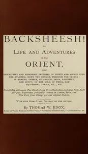 The Story Teller of the Desert—"Backsheesh!": or, Life and Adventures in the Orient — Thomas Wallace Knox cover