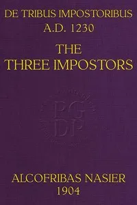 De Tribus Impostoribus, A. D. 1230: The Three Impostors: Translated (with notes and comments) from a French manuscript of the work written in the year 1716, with a dissertation on the original treatise and a bibliography of the various editions — Anonymous cover