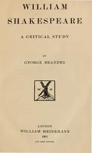 William Shakespeare: A Critical Study — Georg Brandes cover