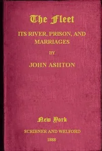 The Fleet: Its Rivers, Prison, and Marriages — John Ashton cover