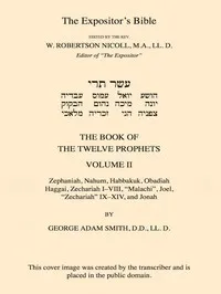 The Expositor's Bible: The Book of the Twelve Prophets, Vol. 2: Commonly Called the Minor — George Adam Smith cover