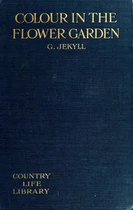Colour in the flower garden — Gertrude Jekyll cover