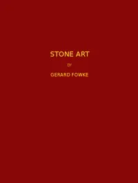 Stone Art: Thirteenth Annual Report of the Bureau of American Ethnology to the Secretary of the Smithsonian Institution, 1891-1892, Government Printing Office, Washington, 1896, pages 47-178. — Gerard Fowke cover