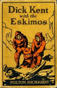 Dick Kent with the Eskimos — M. M. (Milo Milton) Oblinger cover