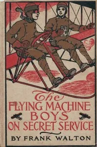 The Flying Machine Boys on Secret Service; Or, The Capture in the Air — Frank Walton cover