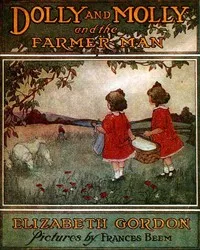 Dolly and Molly and the Farmer Man — Elizabeth Gordon cover
