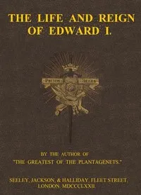 The Life and Reign of Edward I. — Robert Benton Seeley cover