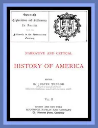 Narrative and Critical History of America, Vol. 2 (of 8): Spanish Explorations and Settlements in America from the Fifteenth to the Seventeenth Century — Anonymous cover