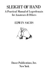Sleight of Hand: A Practical Manual of Legerdemain for Amateurs & Others — Edwin Thomas Sachs cover