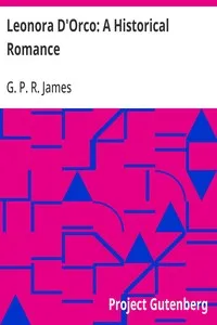 Leonora D'Orco: A Historical Romance — G. P. R. (George Payne Rainsford) James cover