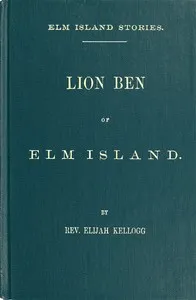 Lion Ben of Elm Island — Elijah Kellogg cover