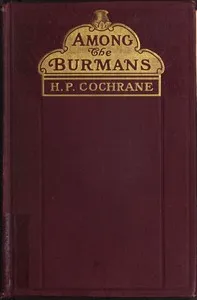 Among the Burmans: A Record of Fifteen Years of Work and its Fruitage — Henry Park Cochrane cover
