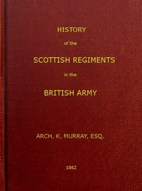 History of the Scottish Regiments in the British Army — Archibald K. Murray cover