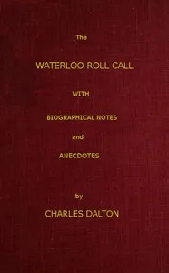 The Waterloo Roll Call: With Biographical Notes and Anecdotes — Charles Dalton cover