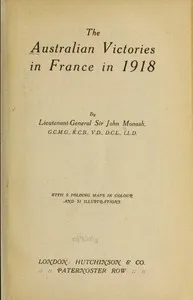 The Australian Victories in France in 1918 — John, Sir Monash cover