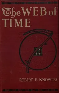 The Web of Time — Robert E. (Robert Edward) Knowles cover